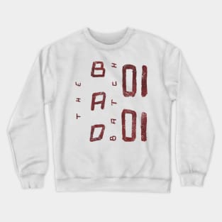 The Bad Batch Crewneck Sweatshirt